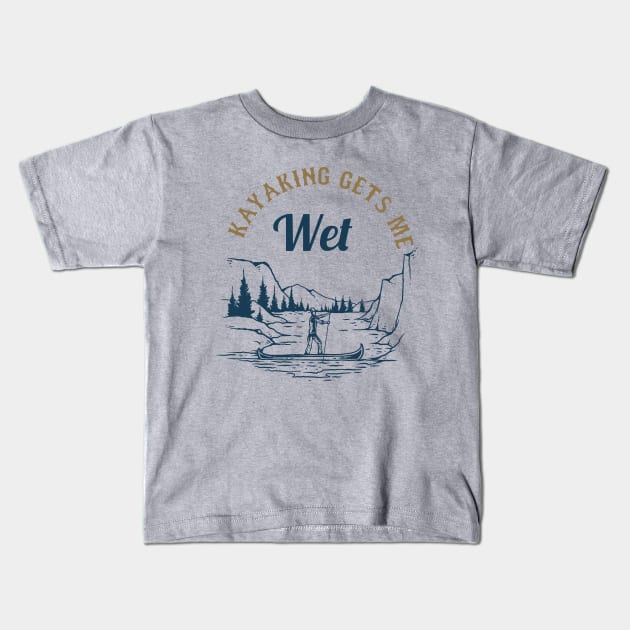 kayaking gets me wet Kids T-Shirt by fabecco